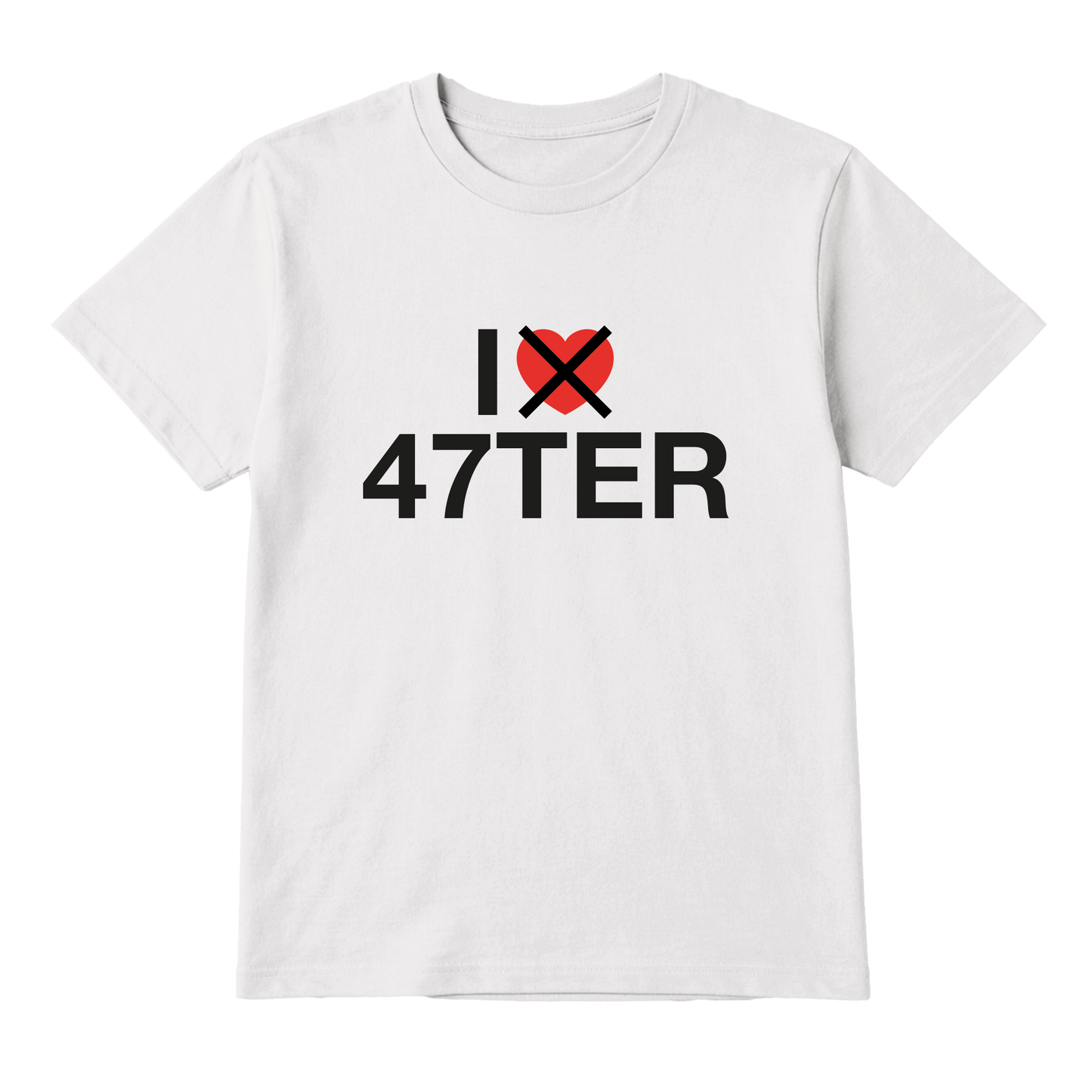 T-SHIRT I </3 47TER